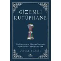 Gizemli Kütüphane - Bir Kitapseverin Edebiyat Tarihinin İlginçliklerine Yaptığı Yolculuk