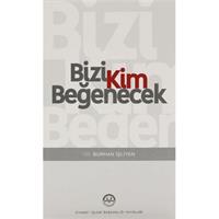 Bizi Kim Beğenecek