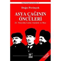 Asya Çağınının Öncüleri - 21. Yüzyılda Lenin Atatürk ve Mao