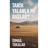 Tarih Yalanla Mı Başlar?