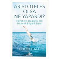 Aristoteles Olsa Ne Yapardı?
