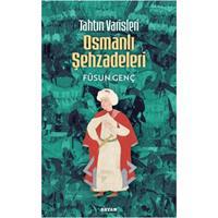 Tahtın Varisleri Osmanlı Şehzadeleri