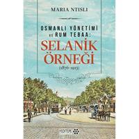 Osmanlı Yönetimi ve Rum Tebaa: Selanik Örneği (1876-1913)