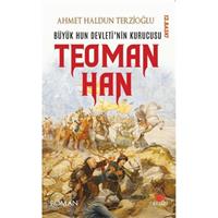 Büyük Hun Devleti’nin İlk Kurucusu Teoman Han