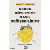 Neden Böyleyim? Nasıl Değişebilirim? Bir Huzursuz Beyin Kitabı