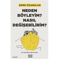 Neden Böyleyim? Nasıl Değişebilirim? Bir Huzursuz Beyin Kitabı
