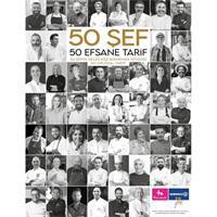 50 Şef 50 Efsane Tarif: 50 Şefin Geleceğe Bırakmak İstediği 50 Orijinal Tarif