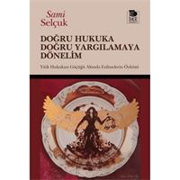 Doğru Hukuka Doğru Yargılamaya Dönelim