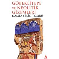 Göbeklitepe ve Neolitik Gizemleri