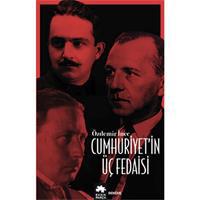 Cumhuriyet’in Üç Fedaisi