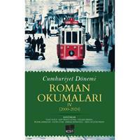 Cumhuriyet Dönemi Roman Okumaları IV (2000-2024)