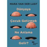Dünyaya Çocuk Getirmek Ne Anlama Gelir?