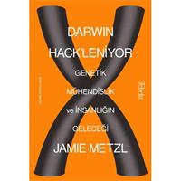 Darwin Hack'leniyor - Genetik Mühendislik ve İnsanlığın Geleceği