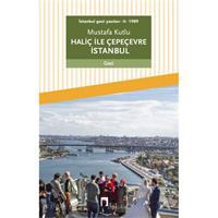 İstanbul gezi yazıları - II - 1989 Haliç ile Çepeçevre İstanbul