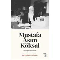 Mustafa Asım Köksal - Hayatı, Hatıraları, Eserleri