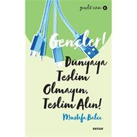 Gençler, Dünyaya Teslim Olmayın, Teslim Alın! - Gençlik Serisi 6