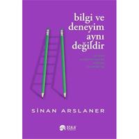 Bilgi ve Deneyim Aynı Değildi