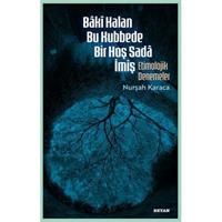 Baki Kalan Bu Kubbede Bir Hoş Sada İmiş Etimolojik Denemeler