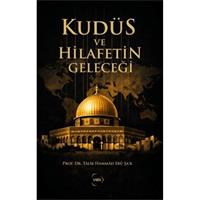 Kudüs ve Hilafetin Geleceği