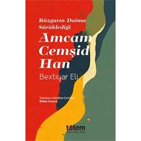 Rüzgarın Daima Sürüklediği Amcam Cemşid Han