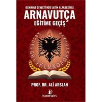 Osmanlı Devleti'nde Latin Alfabesiyle Arnavutça Eğitime Geçiş