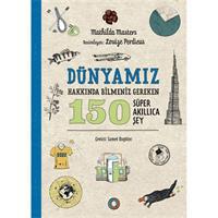 Dünyamız Hakkında Bilmeniz Gereken 150 Süper Akıllıca Şey