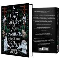 Ölü Şeyler Bize Aslında Çok Daha Yakın (Ciltli)