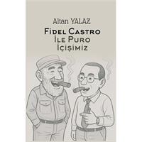 Havana’da Fidel Castro İle Karşılıklı Puro İçişimiz