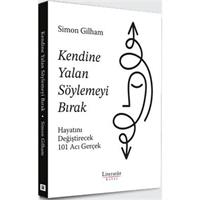Kendine Yalan Söylemeyi Bırak Hayatını Değiştirecek 101 Acı Gerçek