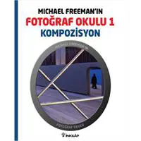 Michael Freeman'ın Fotoğraf Okulu 1  Kompozisyon