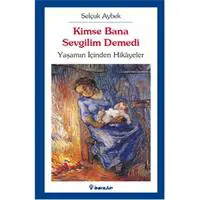 Kimse Bana Sevgilim Demedi  Yaşamın İçinden Hikayeler
