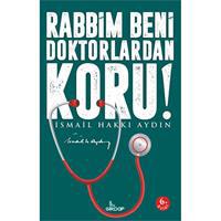Rabbim Beni Doktorlardan Koru!