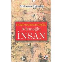 Homo Sapiens Değil Ademoğlu İnsan