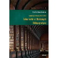 İslam Tarihi ve Medeniyeti Bibliyografyası (Cumhuriyet Dönemi 1923-2014)