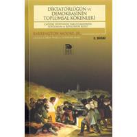 Diktatörlüğün ve Demokrasinin Toplumsal Kökenleri