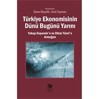 Türkiye Ekonomisinin Dünü Bugünü Yarını  Yakup Kepenek’e ve Oktar Türel’e Armağan