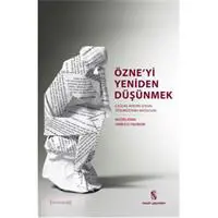 Özne'yi Yeniden Düşünmek  Çağdaş Avrupa Sosyal Düşüncesinin Bir Antolojisi