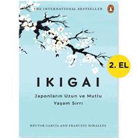 Ikıgaı:Japonların Uzun ve Mutlu Yaşam Sırrı- Hector Garcia& Frances Mıralles
