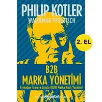 B2B Marka Yönetimi; Firmadan Firmaya Satışta Marka Nasıl Yaratılır- Philip Kotler