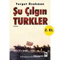 Şu Çılgın Türkler - Turgut Özakman 