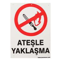 İş Koruma Ateşle Yaklaşma Uyarı Levhası 25 x 35 cm