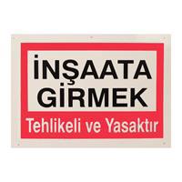 İş Koruma İnşaata Girmek Yasaktır Uyarı Levhası 25 x 35 cm